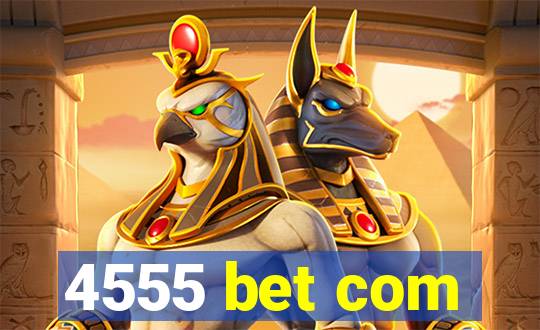 4555 bet com